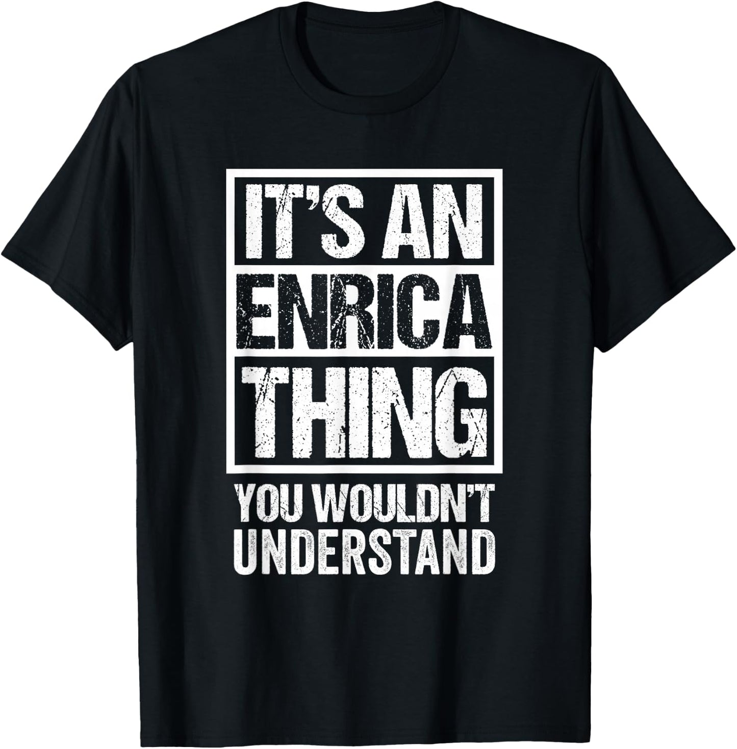 It's An Enrica Thing You Wouldn't Understand First Name T-Shirt - T-Shirt | Black