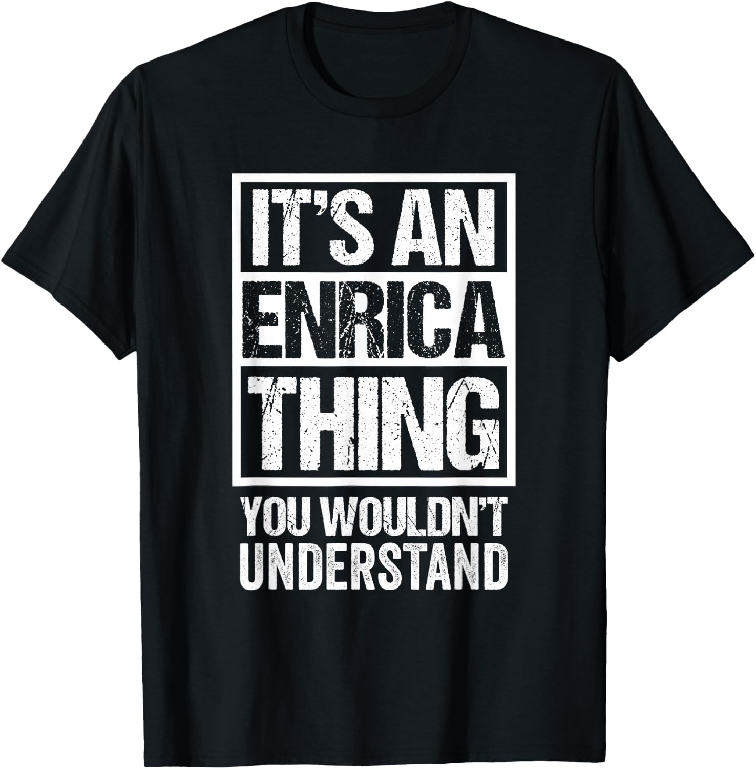 It's An Enrica Thing You Wouldn't Understand First Name T-Shirt - T-Shirt | Black