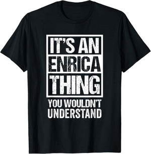 It's An Enrica Thing You Wouldn't Understand First Name T-Shirt - T-Shirt | Black