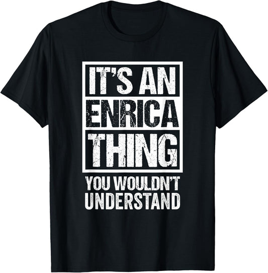 It's An Enrica Thing You Wouldn't Understand First Name T-Shirt - T-Shirt | Black