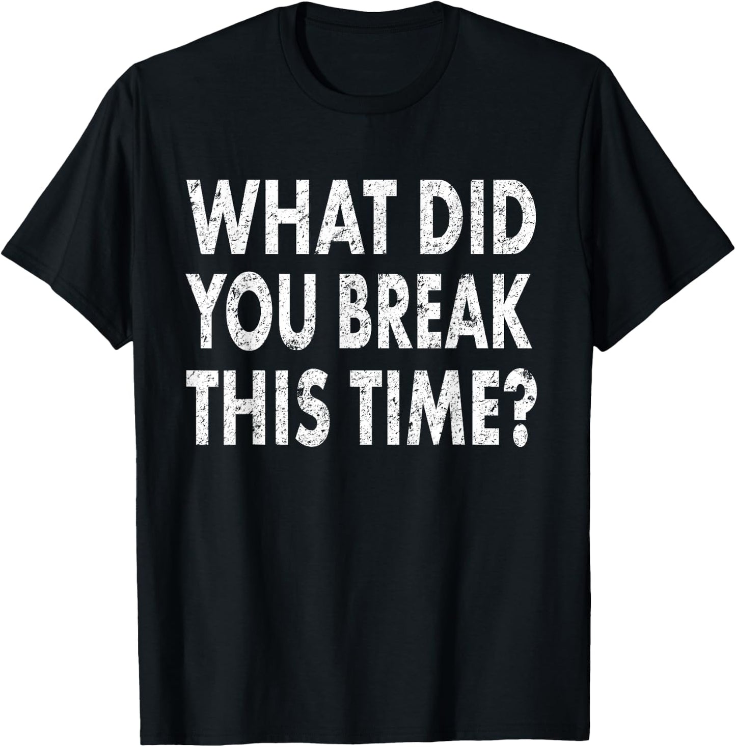 Funny Mechanic Shirt What Did You Break Mechanic Gift T-Shirt - T-Shirt | Black
