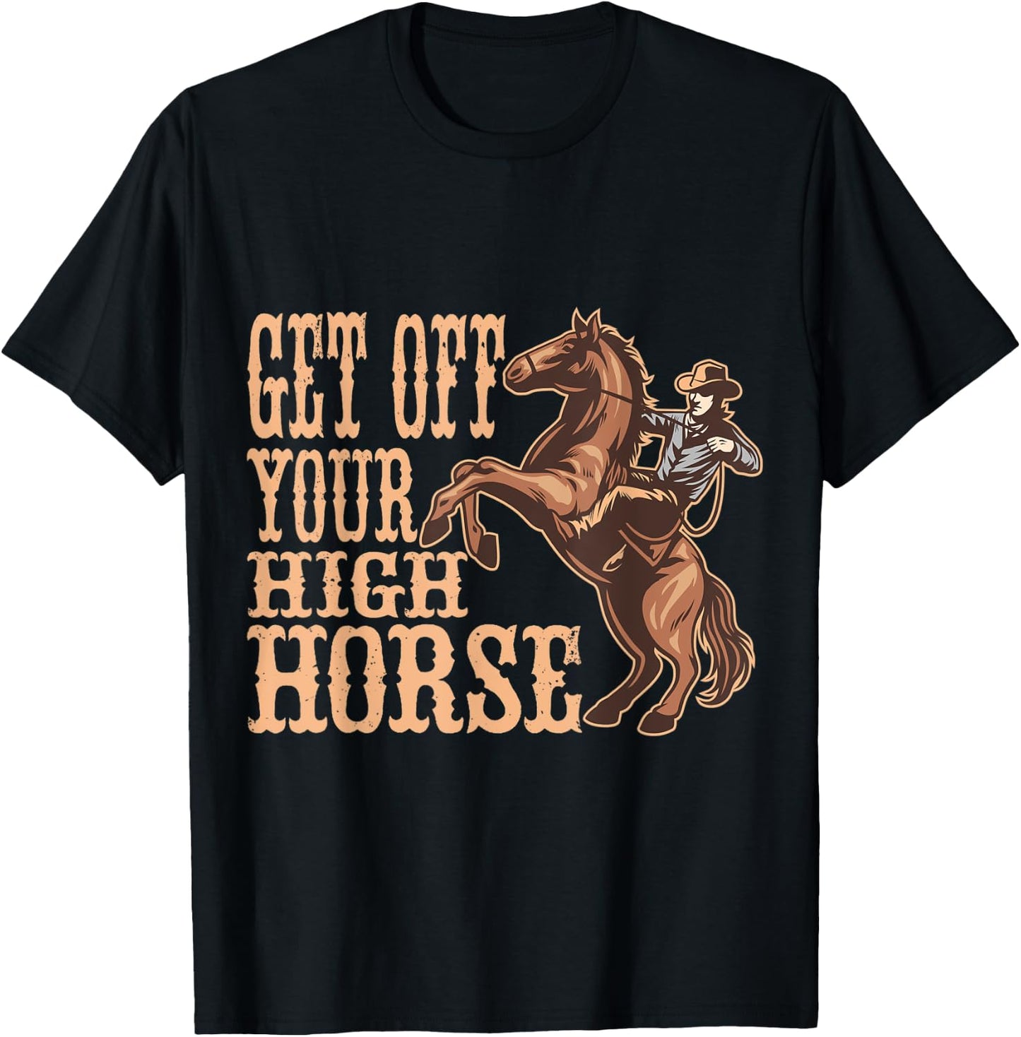 Get Off Your High Horse, Men And Country Concert T-Shirt - T-Shirt | Black