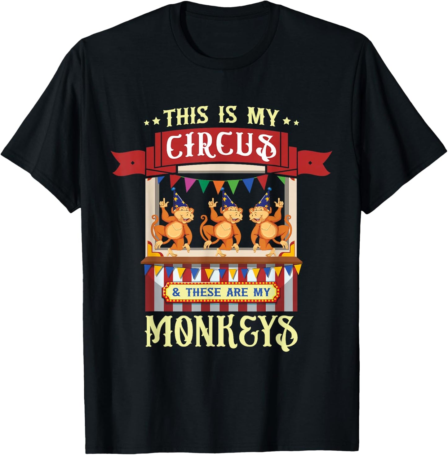 This Is My Circus And These Are My Monkeys Carnival T-Shirt - T-Shirt | Black