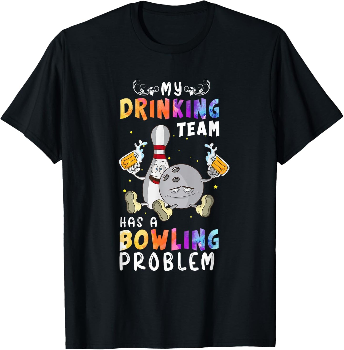 Funny Bowling Saying My Drinking Team Has A Bowling Problem T-Shirt - T-Shirt | Black