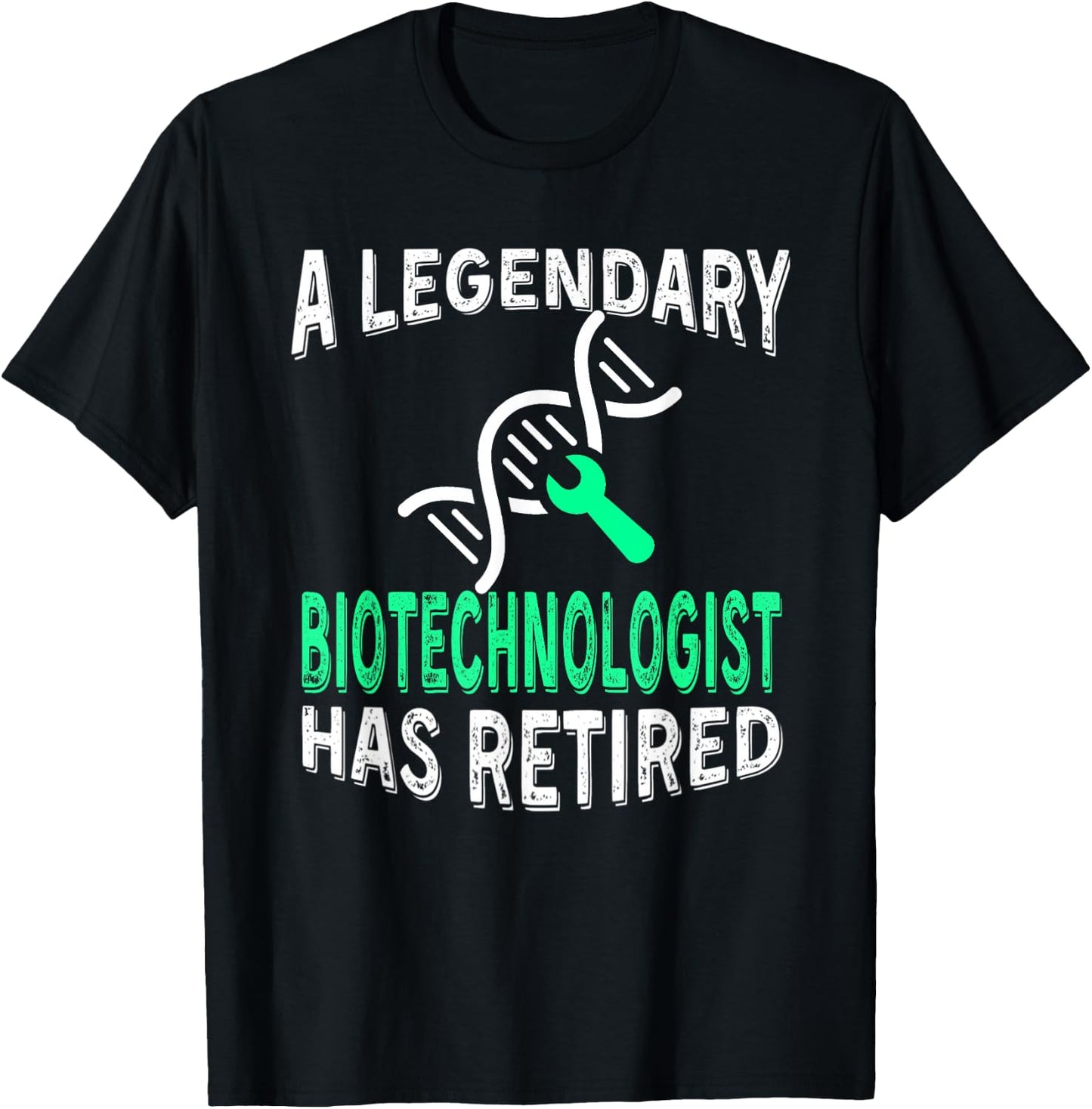 Legendary Biotechnologist Has Retired Funny Retirement Party T-Shirt - T-Shirt | Black