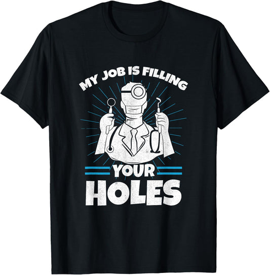 Dental Hygienist Gift Dentist Filling Holes Teeth Dentistry T-Shirt - T-Shirt | Black