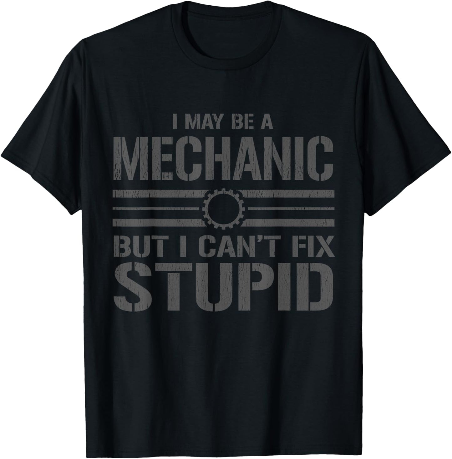 I like to be a mechanic, I can't fix anything stupid T-Shirt - T-Shirt | Black