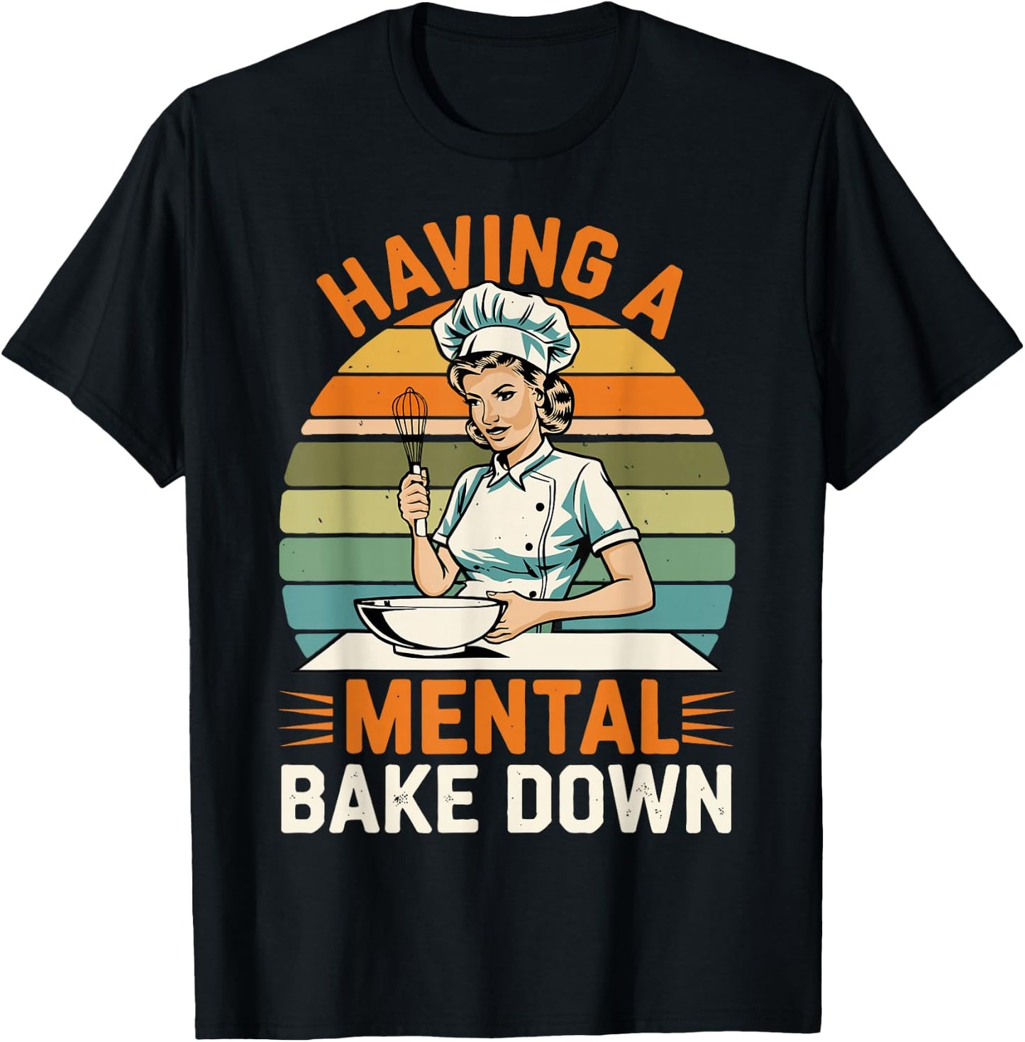Having A Mental Bake Down, Funny Baking Gifts Women T-Shirt - T-Shirt | Black