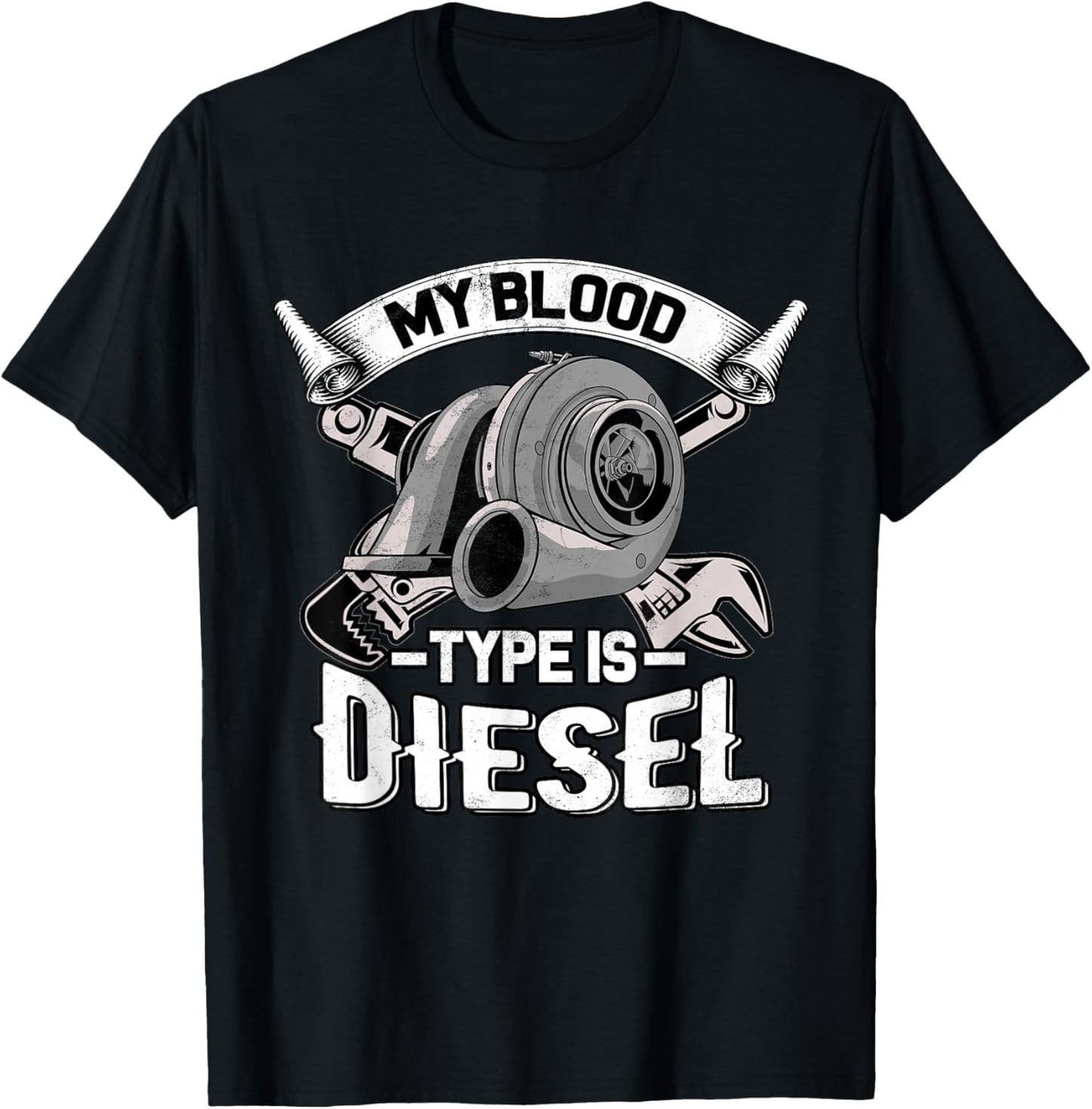 My Blood Type is Diesel - Turbo Diesel Mechanic Trucker T-Shirt - T-Shirt | Black