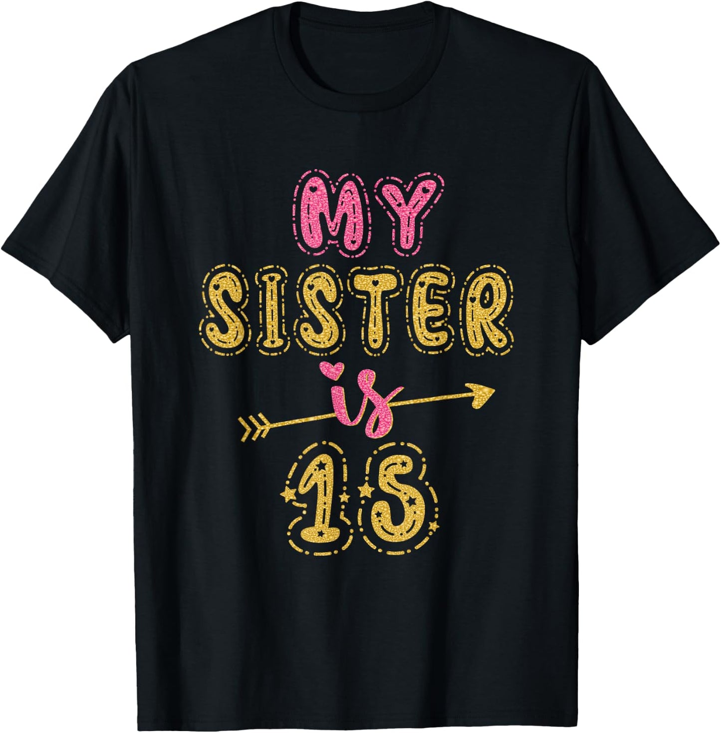 My Sister Is 15 Years Old 15th Birthday Idea T-Shirt - T-Shirt | Black