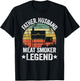 Father Husband Meat Smoker Legend Grilling Dad Meat Smoking T-Shirt - T-Shirt | Black