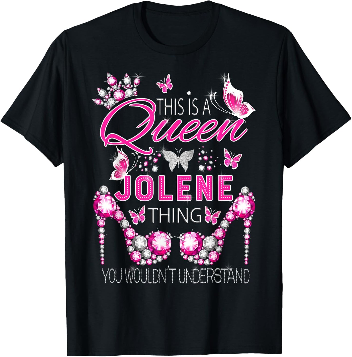 This is a Queen Jolene Thing Personalized Name Birthday T-Shirt - T-Shirt | Black