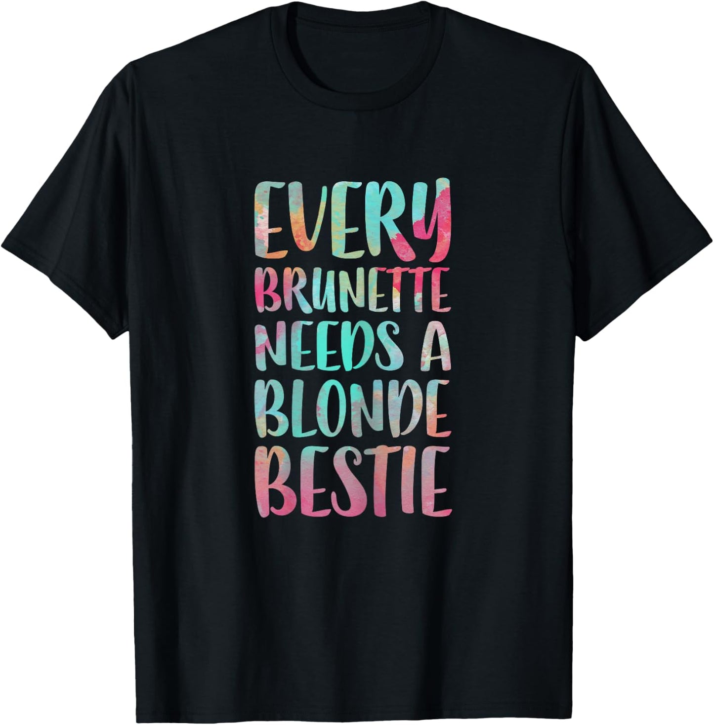 Every Brunette Needs A Blonde Bestie Best Friends T-Shirt - T-Shirt | Black