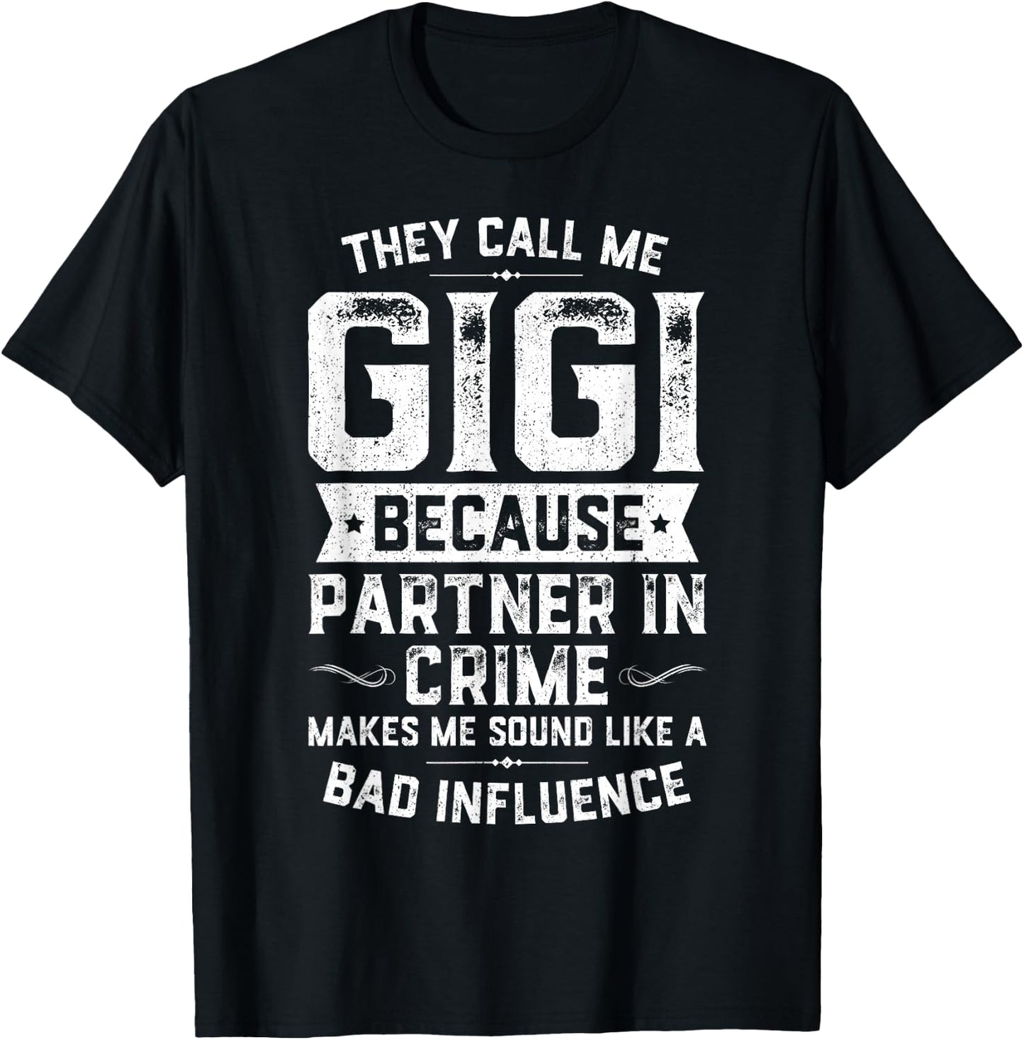 They Call Me Gigi Because Partner In Crime Shirt Mothers Day T-Shirt - T-Shirt | Black
