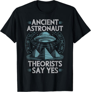 Ancient Astronaut Theorists Say Yes T-Shirt - T-Shirt | Black