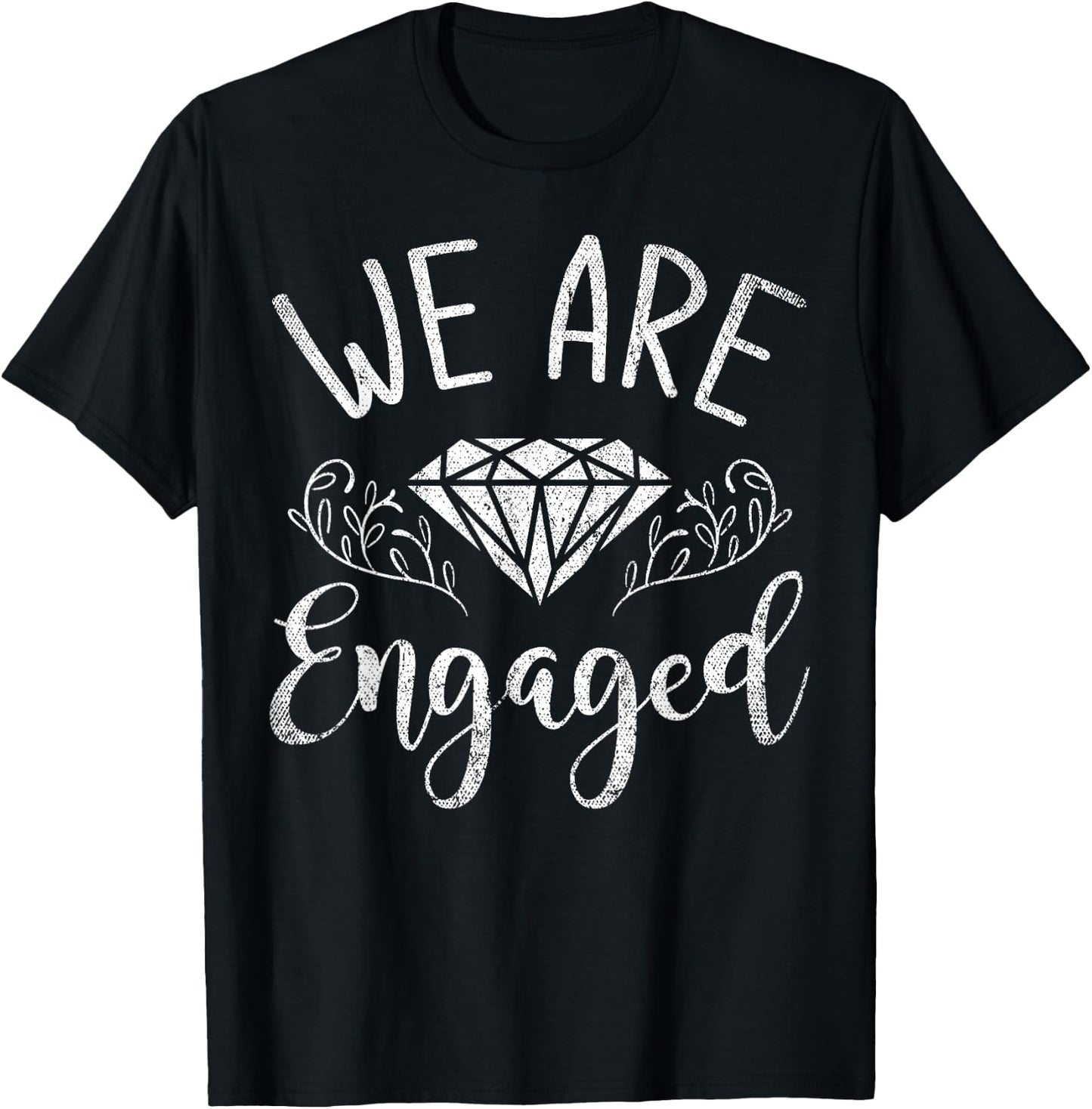 We Are Engaged Newly Engaged Couple Proposal Engagement T-Shirt - T-Shirt | Black