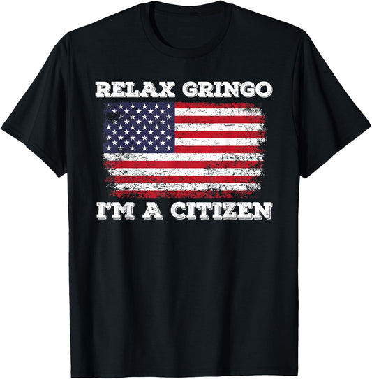 Relax Gringo I'm a US Citizen! T-Shirt - T-Shirt | Black
