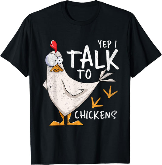 Yep I Talk To Chickens Chicken Lovers Chick Whisperers T-Shirt - T-Shirt | Black