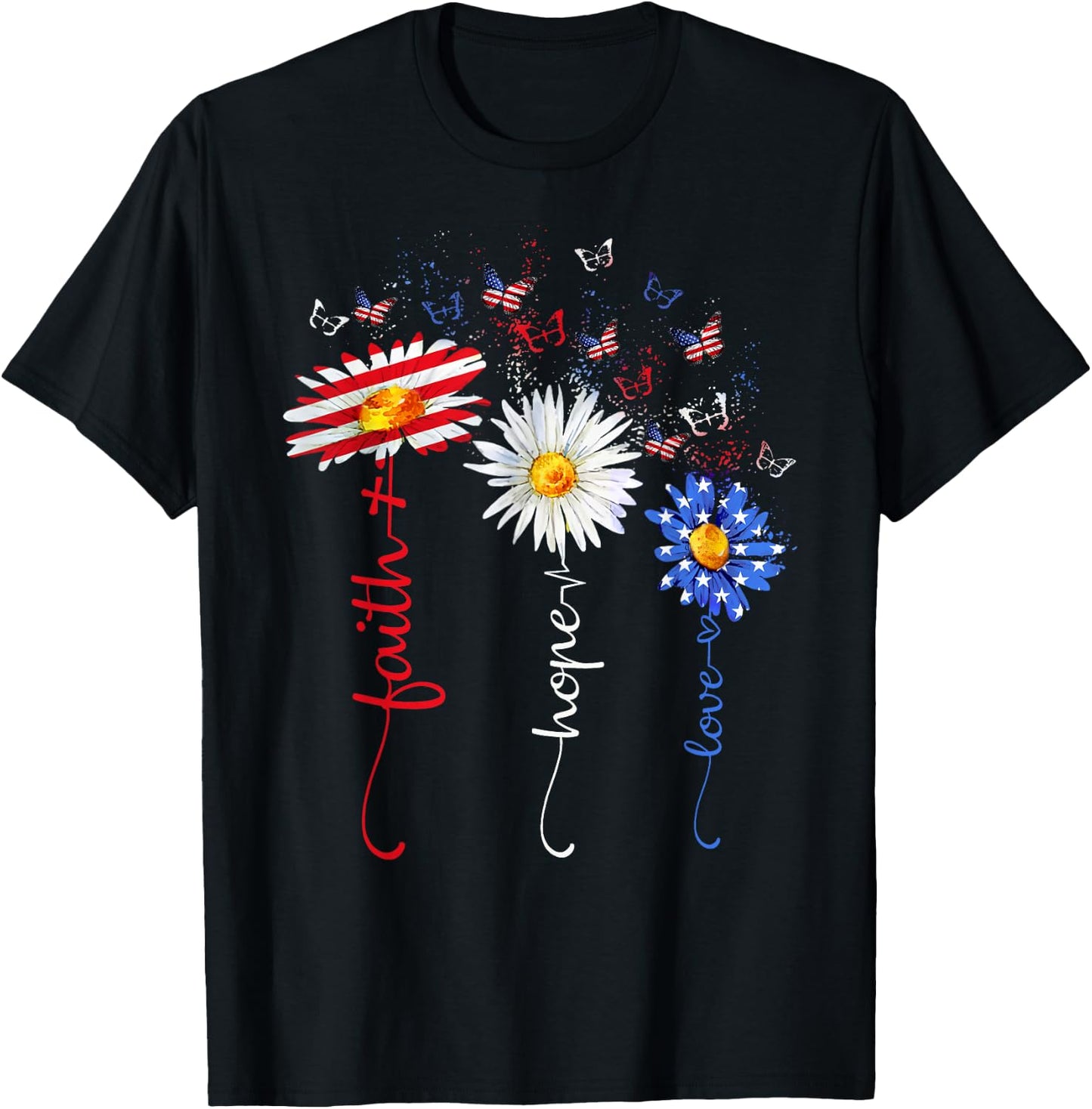 Faith Hope Love Butterfly Daisy Christians God 4th of July T-Shirt - T-Shirt | Black