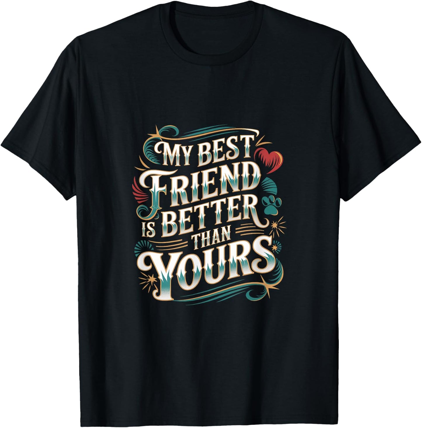 My Best Friend Is Better Than Yours Competitive T-Shirt - T-Shirt | Black