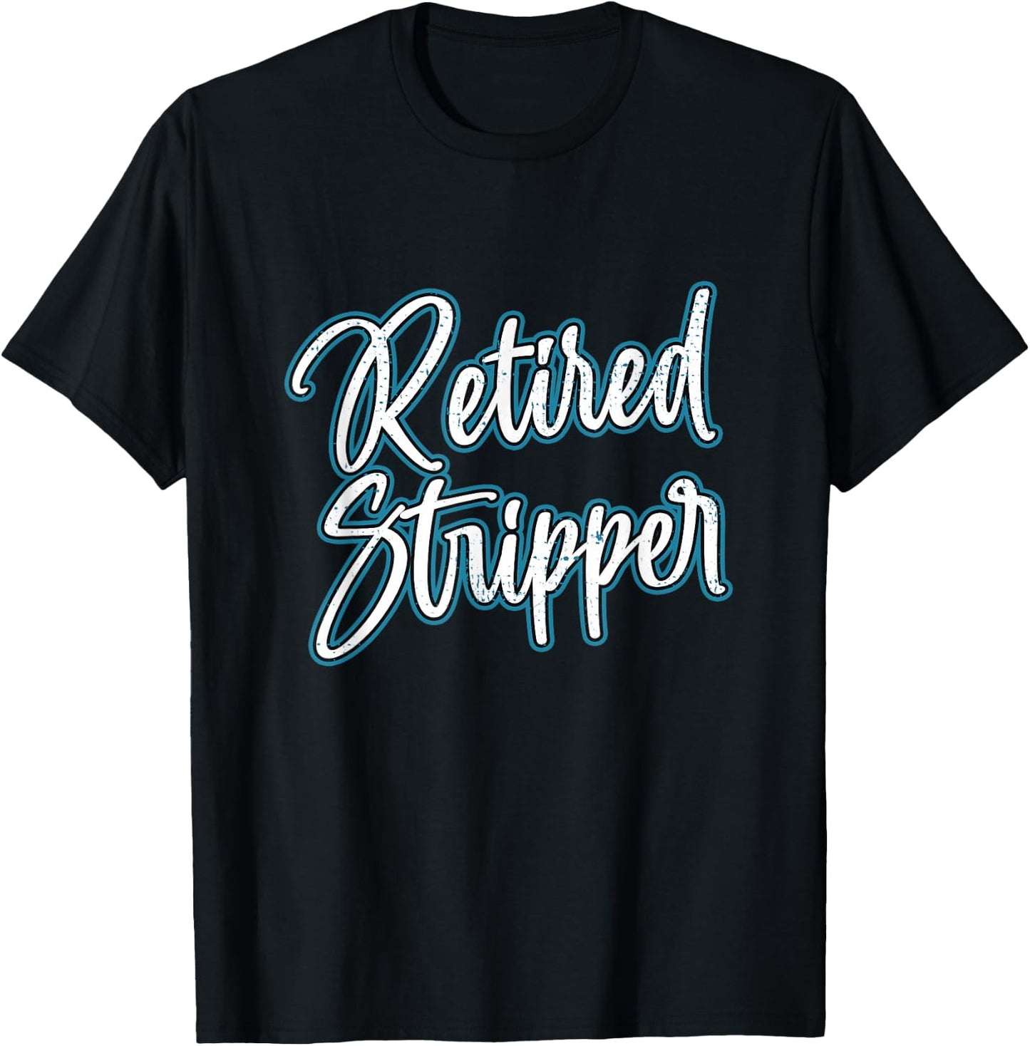 Retired Stripper Pole Dancer T-Shirt - T-Shirt | Black