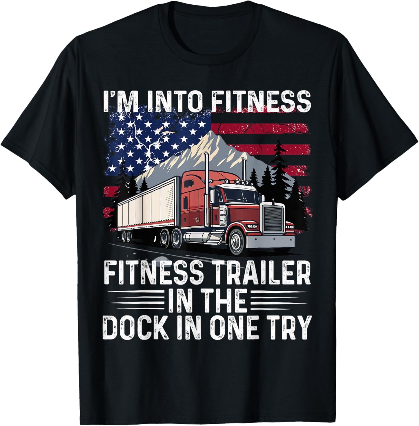 I’m Into Fitness Best Truck Driver Art T-Shirt - T-Shirt | Black