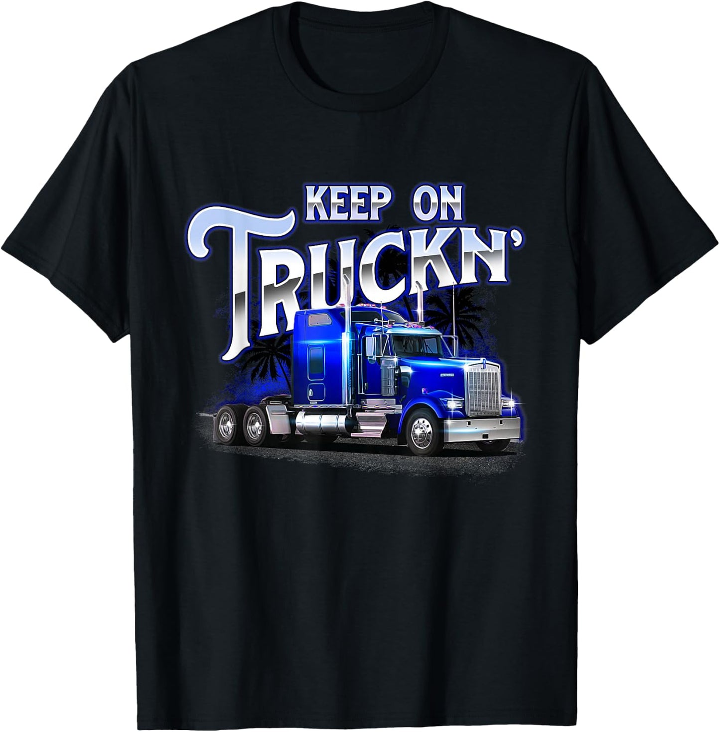 Keep On Truckn - Semi Truck Driver Trucker Trucking Mechanic T-Shirt - T-Shirt | Black
