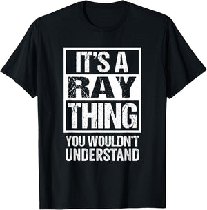 It's A Ray Thing You Wouldn't Understand Surname Ray Name T-Shirt - T-Shirt | Black
