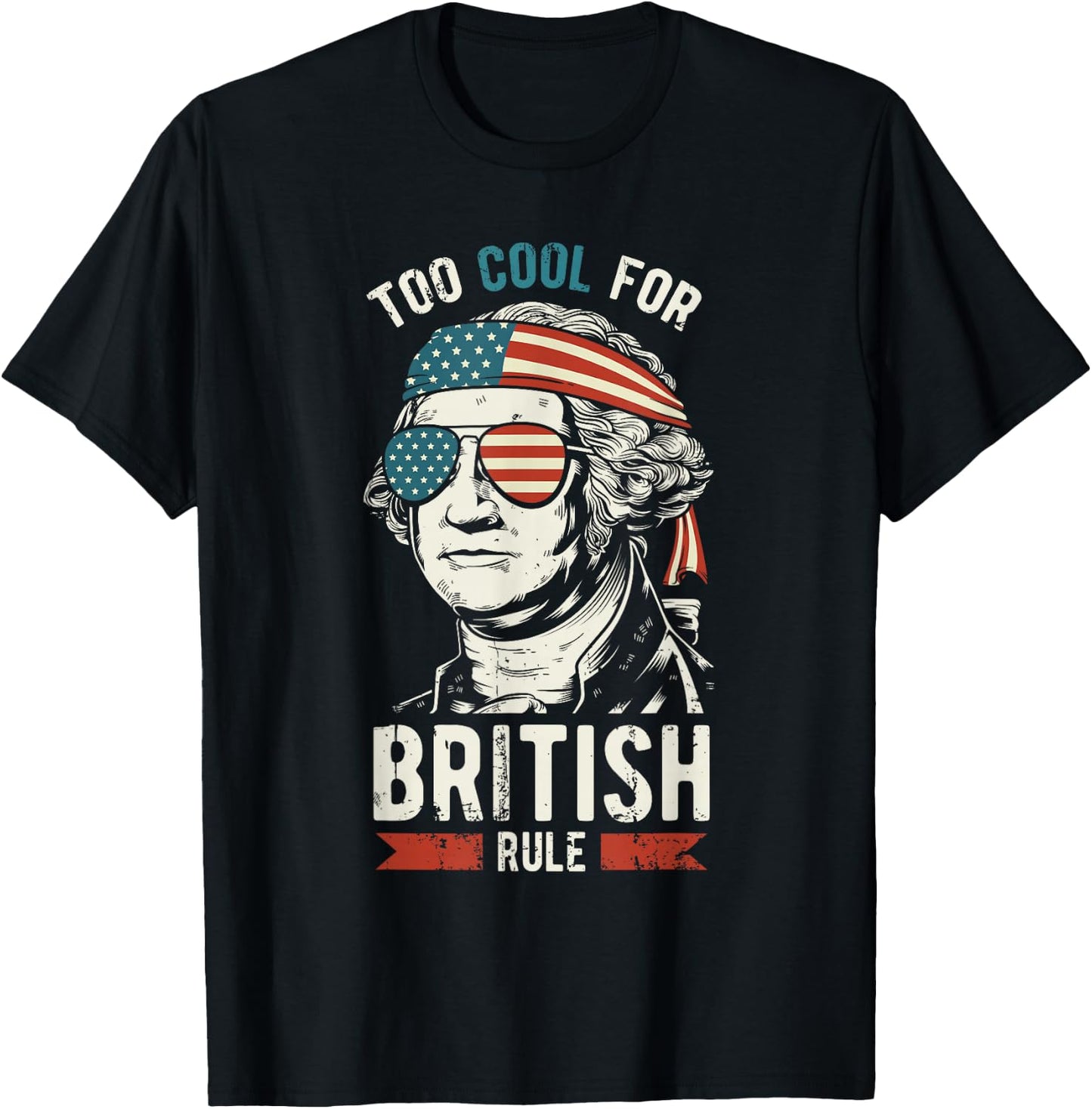 George Washington Cool for British Rule 4th of July T-Shirt - T-Shirt | Black