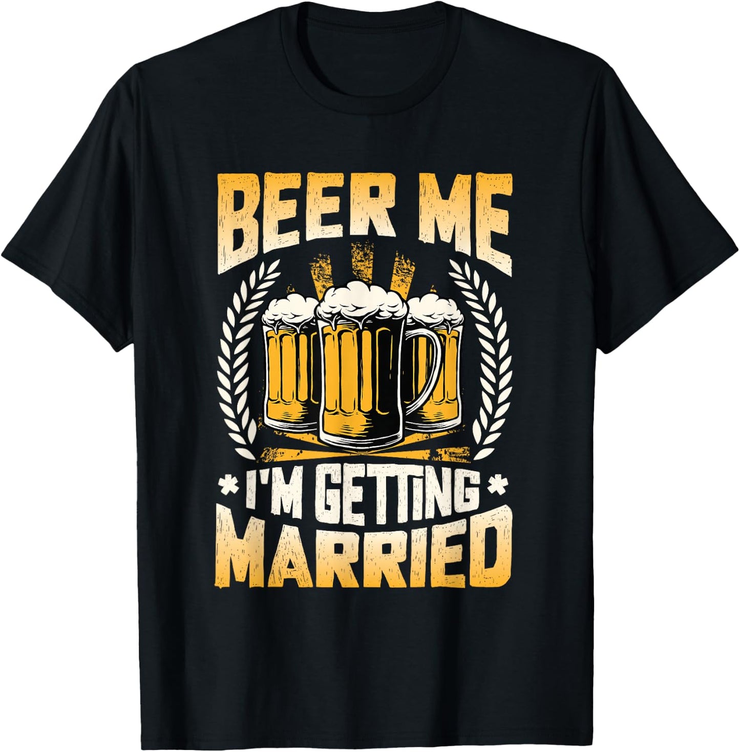 Beer Me I´m Getting Married Engagement Groom Bachelor Party T-Shirt - T-Shirt | Black