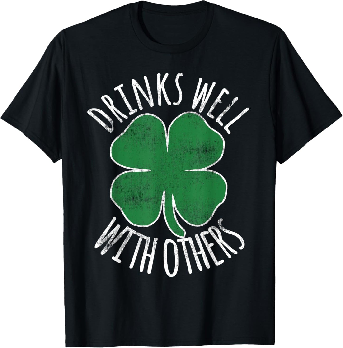 Drinks Well With Others St. Patrick's Day Drunk Beer Funny T-Shirt - T-Shirt | Black