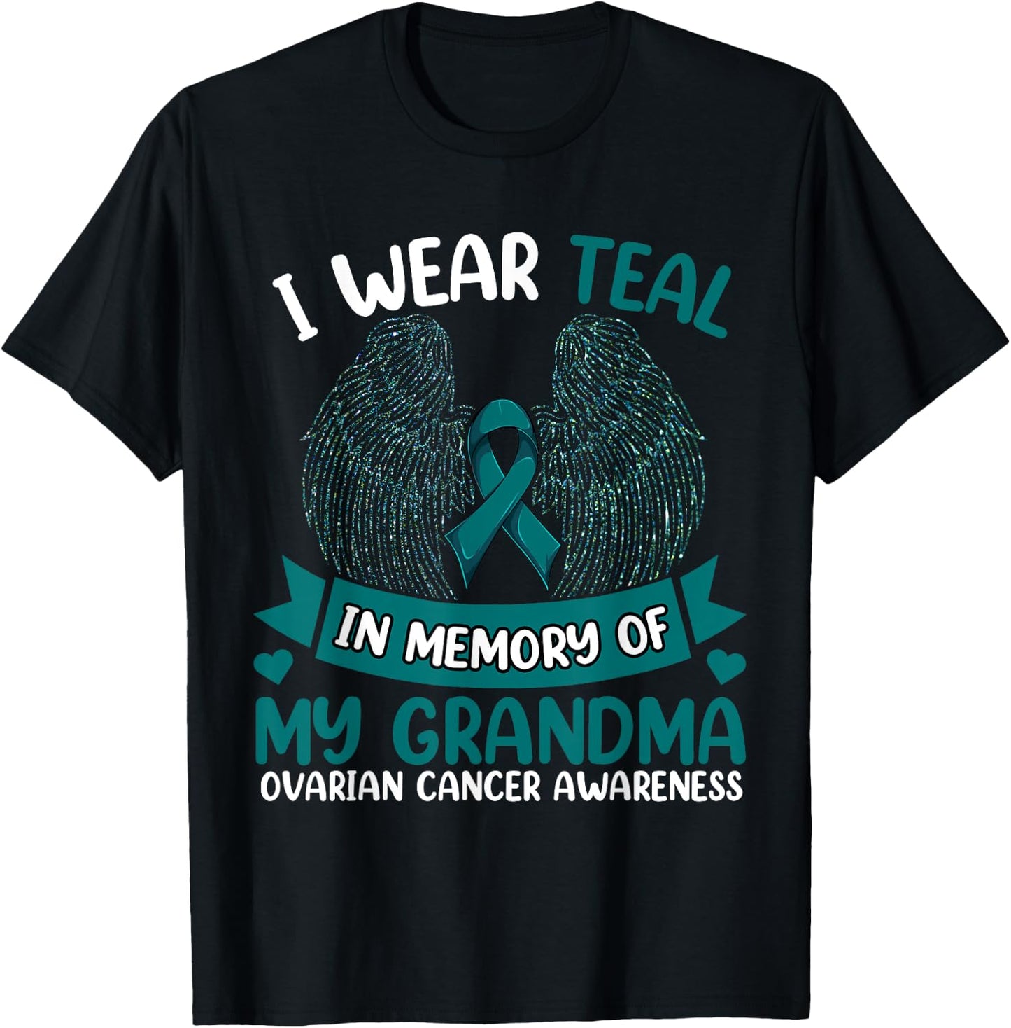 Ovarian Cancer Shirt, I Wear Teal In Memory Of My Grandma T-Shirt - T-Shirt | Black