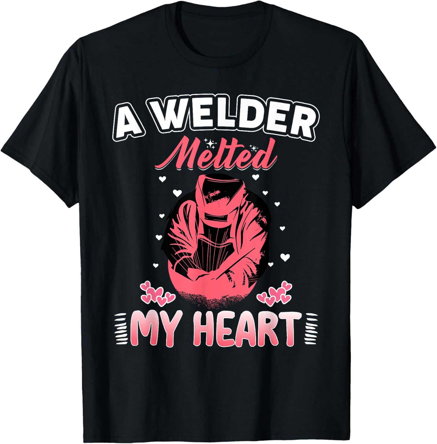 A Welder Melted My Heart Funny Gift Wife Girlfriend T-Shirt - T-Shirt | Black