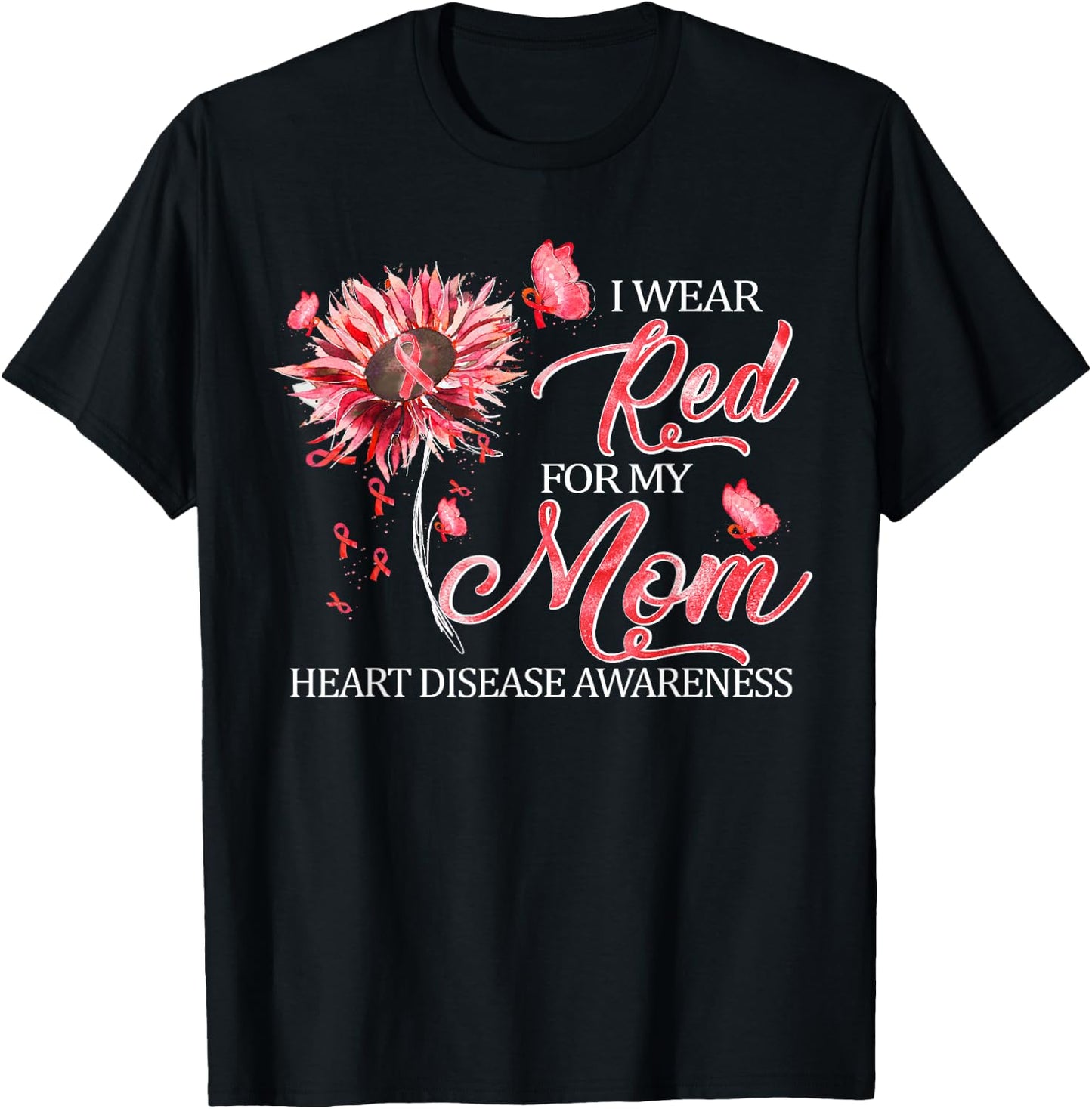 I Wear Red For My Mom Heart Disease Awareness Gifts T-Shirt - T-Shirt | Black
