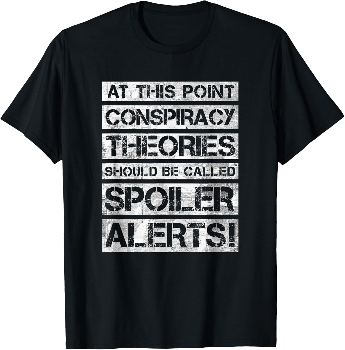 Conspiracy Theories Are Spoiler Alerts! Funny Theory Realist T-Shirt - T-Shirt | Black