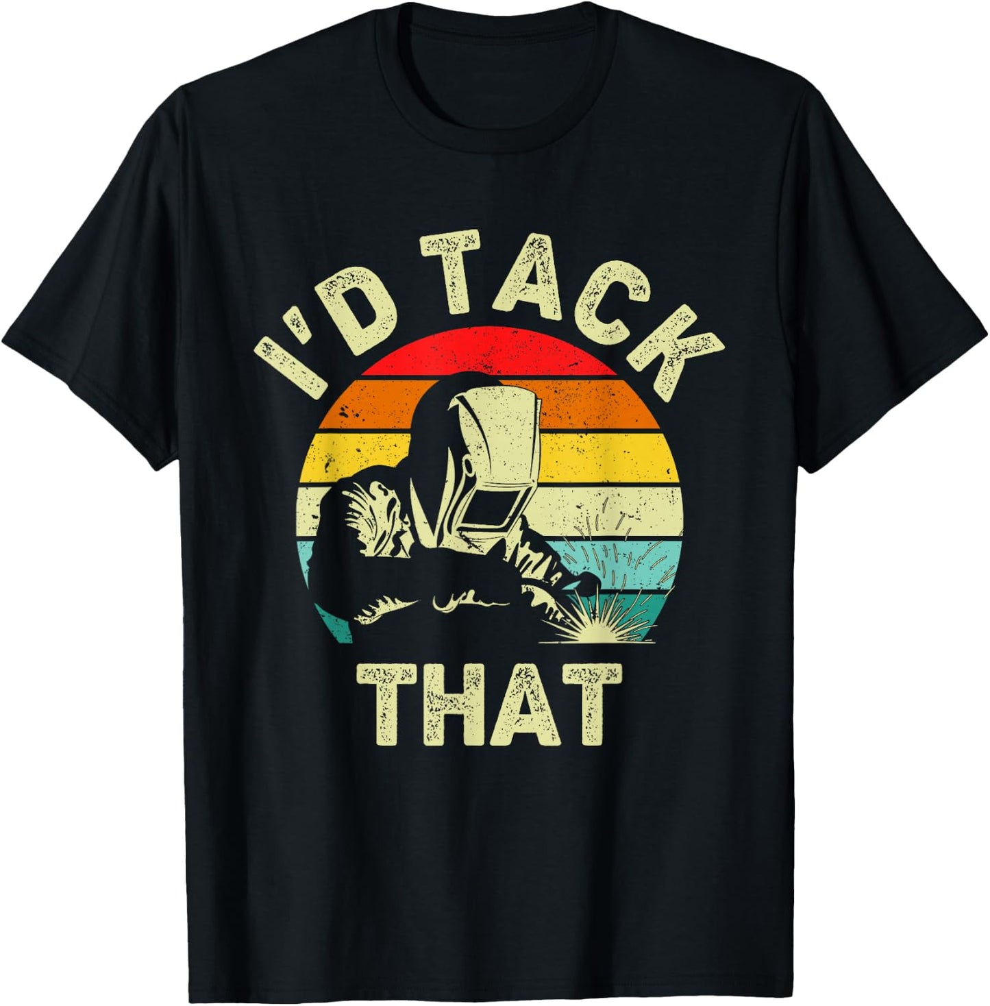 Welding I'd Tack That Welder Soldering Funny Metalworker T-Shirt - T-Shirt | Black
