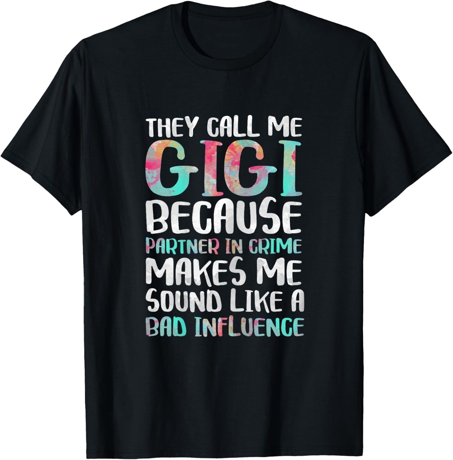 They Call Me Gigi Because Partner In Crime Shirt Mothers Day T-Shirt - T-Shirt | Black