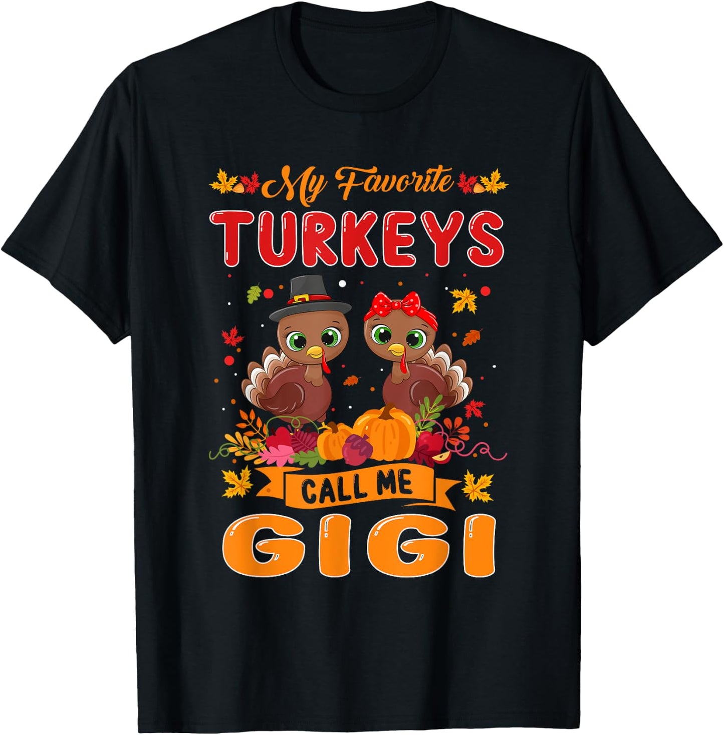 My Favorite Turkeys Call Me Gigi Cute Family Thanksgiving T-Shirt - T-Shirt | Black