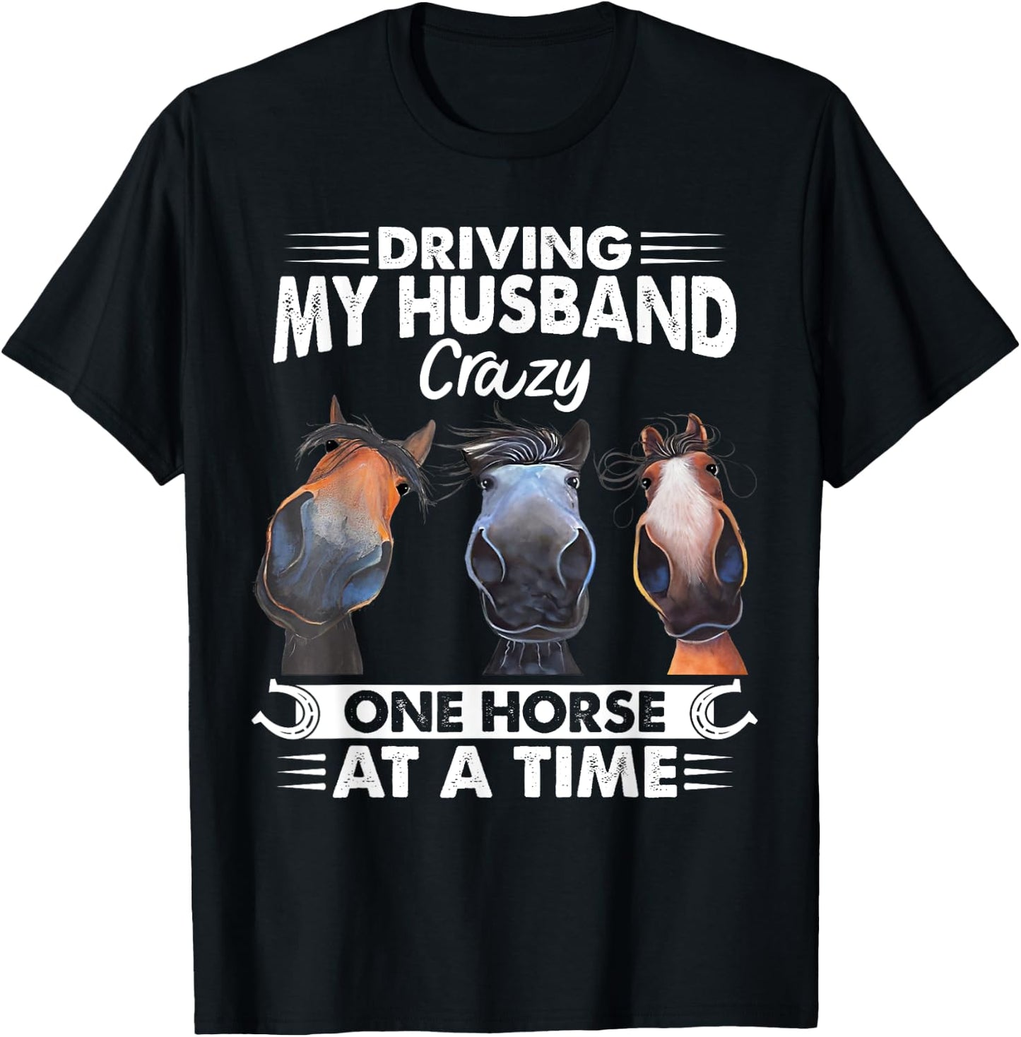 Driving My Husband Crazy One Horse At A Time Riding Horse T-Shirt - T-Shirt | Black