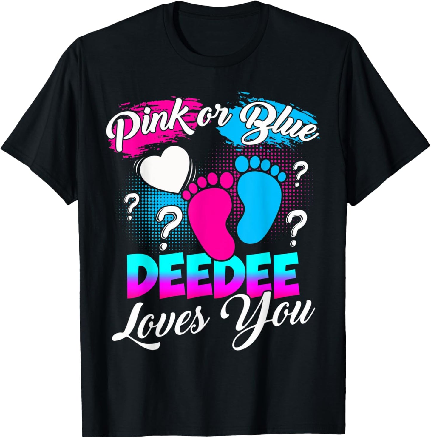 Women Gender Reveal Pink Or Blue Deedee Loves You T-Shirt - T-Shirt | Black