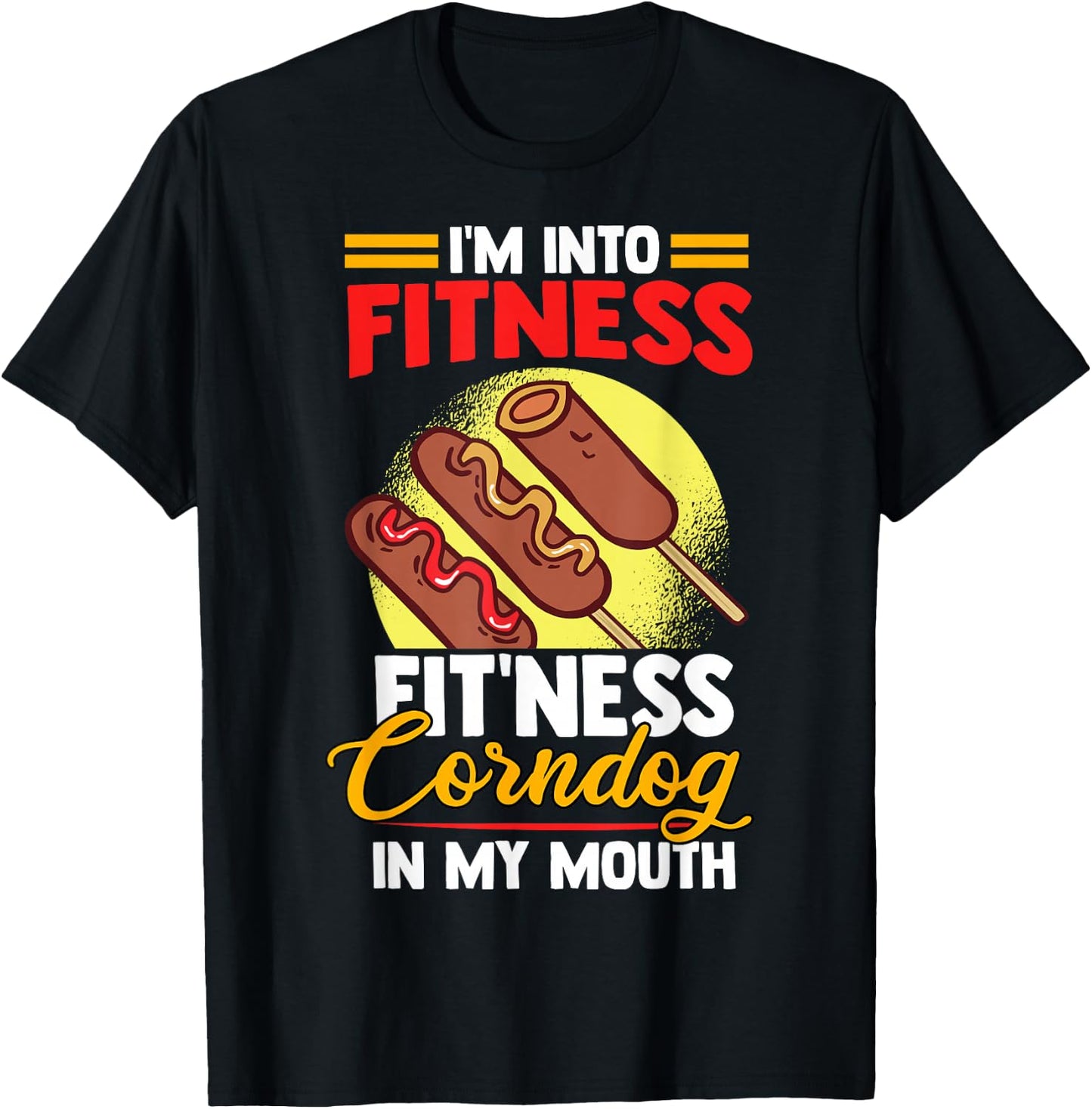 I'am Into FItness Fitness Corndog in my mouth T-Shirt - T-Shirt | Black