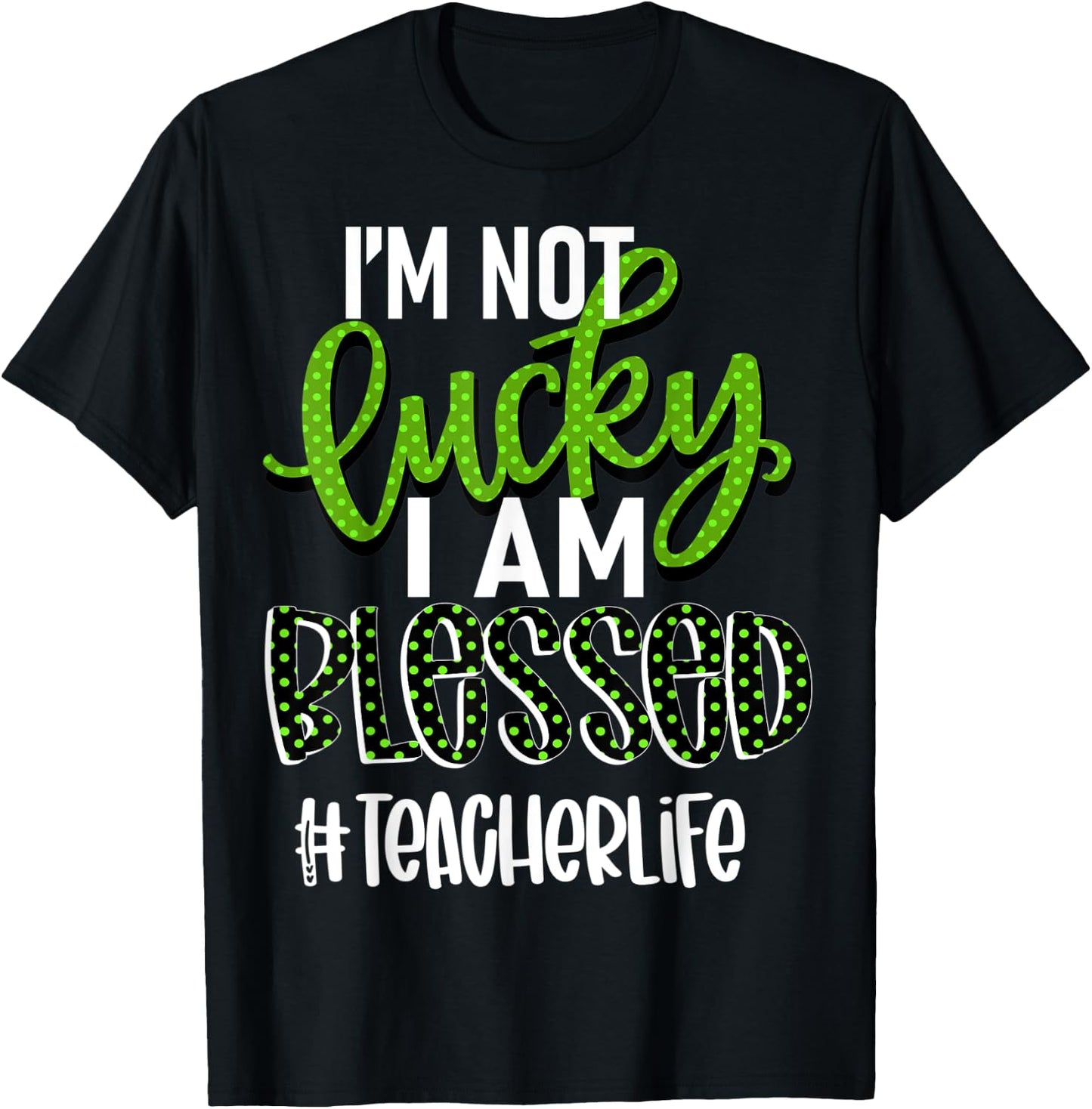 I'm Not Lucky I am Blessed #teacherlife Teacher Women T-Shirt - T-Shirt | Black