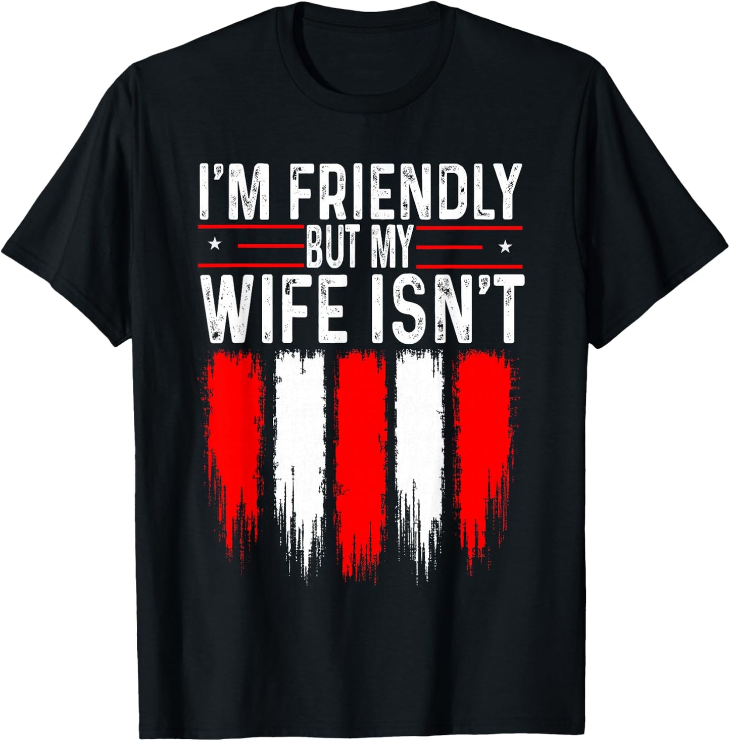 I'm Friendly But My Wife Isn't Funny Husband T-Shirt - T-Shirt | Black