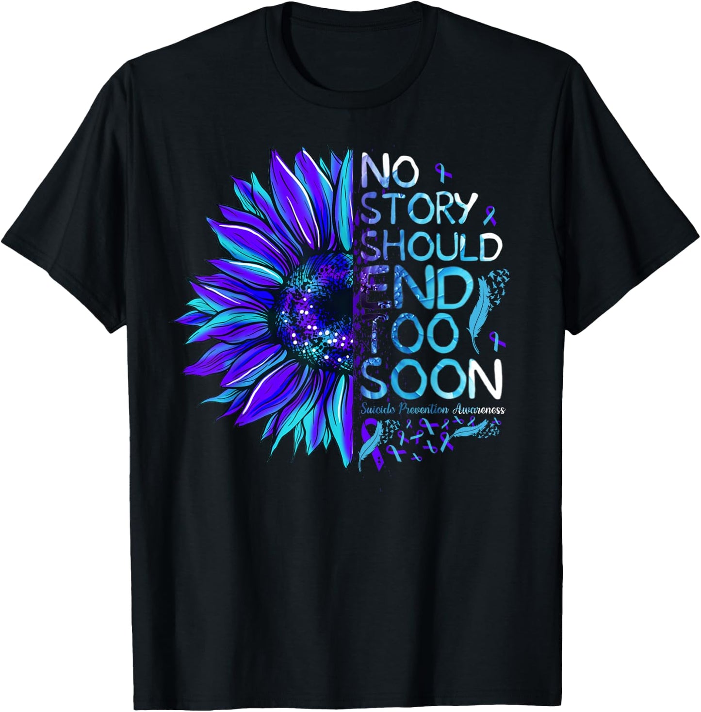 Suicide Prevention Awareness No Story Should End Too Soon T-Shirt - T-Shirt | Black
