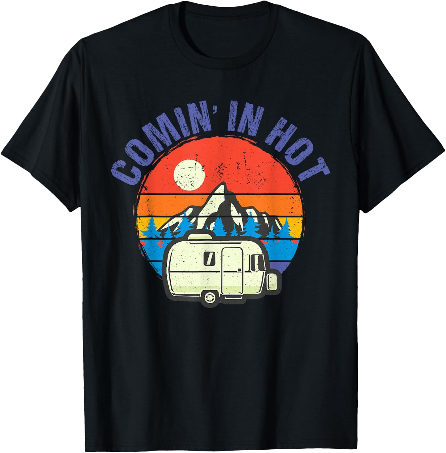 Comin' in Hot Funny Trailer Camping Camper Men Women T-Shirt - T-Shirt | Black