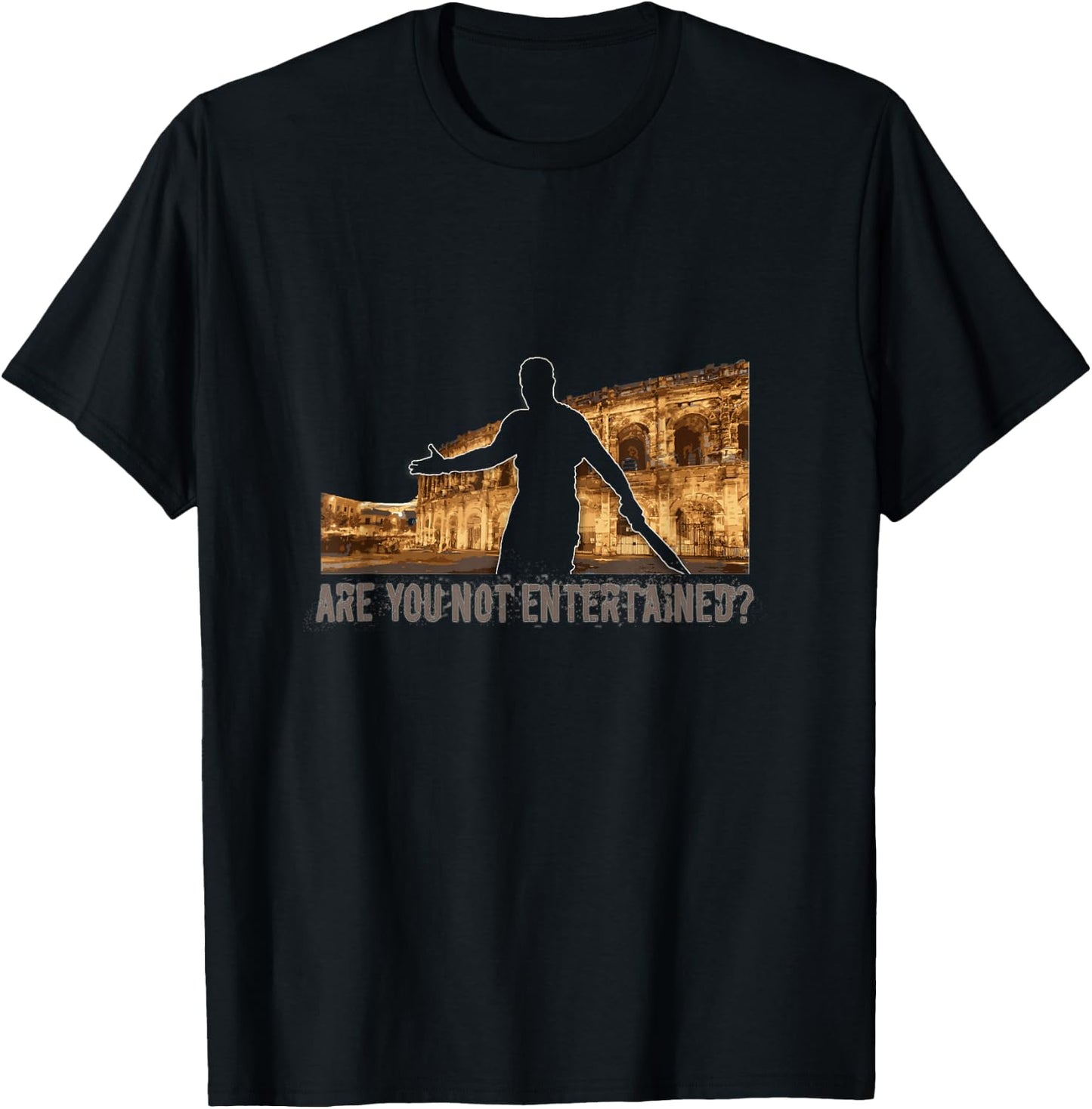 Are You Not Entertained? T-Shirt - T-Shirt | Black