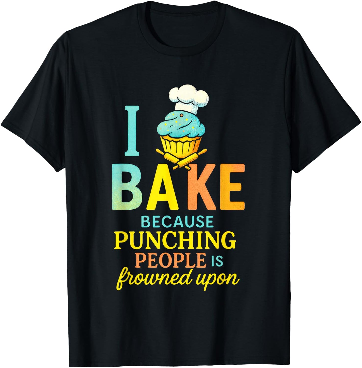I Bake Because Punching People - Funny Chef Quote T-Shirt - T-Shirt | Black