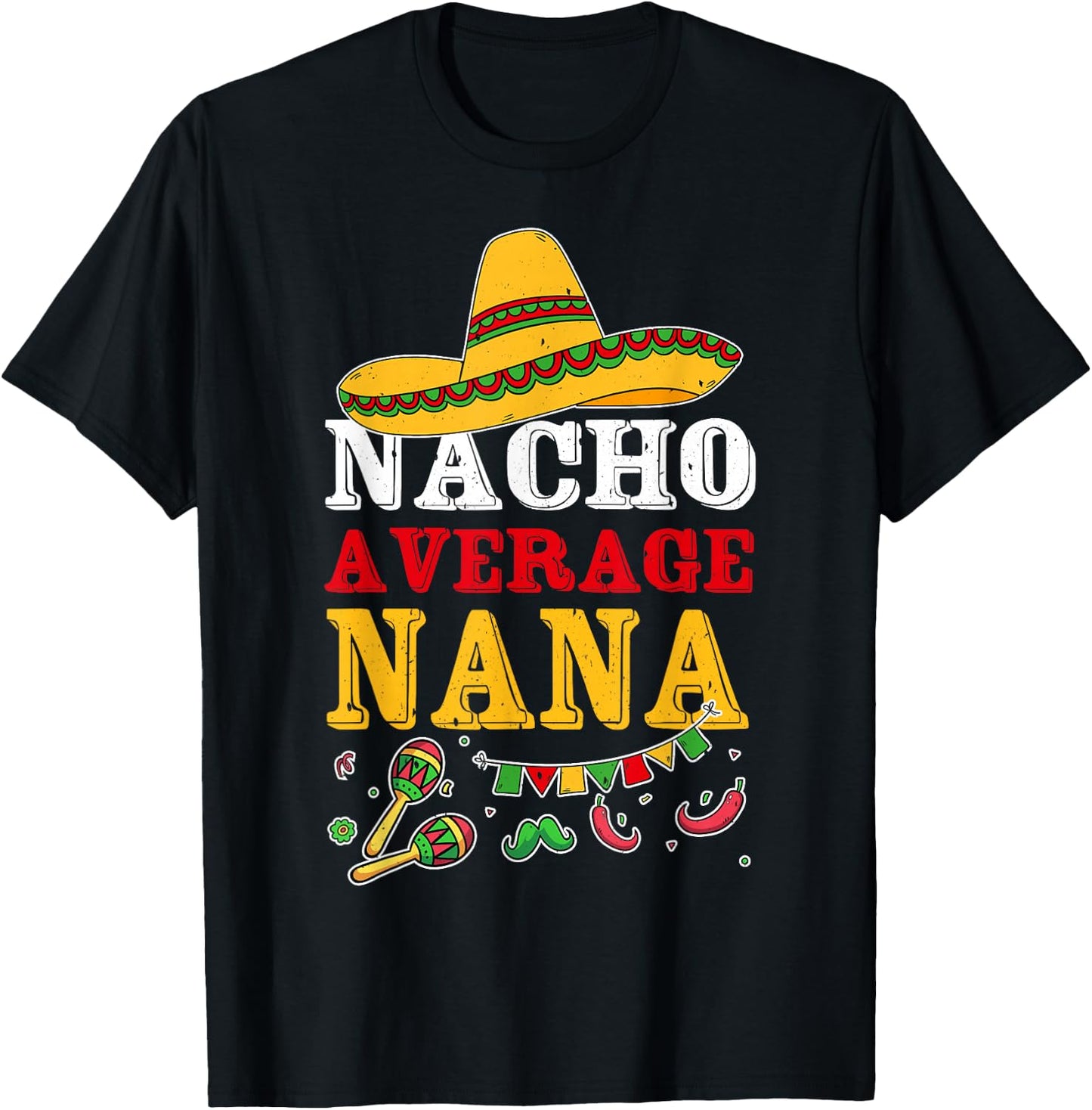 Nacho Average Nana Mexican T-Shirt - T-Shirt | Black