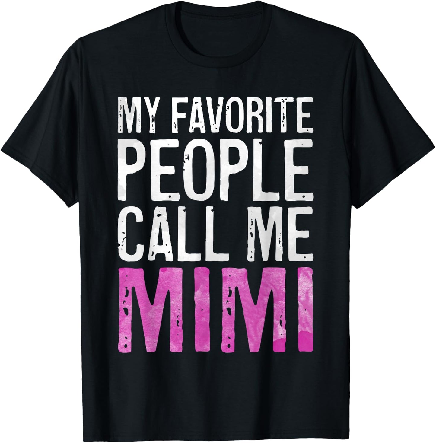 My Favorite People Call Me Mimi Shirt Women Mothers Day T-Shirt - T-Shirt | Black