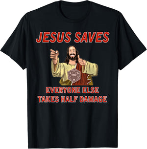 Jesus Saves, Everyone else takes half damage Fantasy RPG T-Shirt - T-Shirt | Black